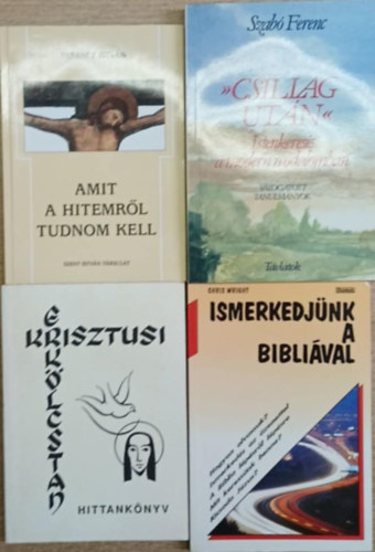 4 db vall�si t�m�j� k�tet: Amit a hitemr�l tudni kell - Csillag ut�n (Istenkeres�s a modern irodalomban) - Krisztusi erk�lcstan - Ismerkedj�nk a Bibli�val