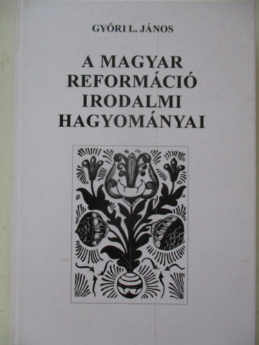 A magyar reformci irodalmi hagyomnyai