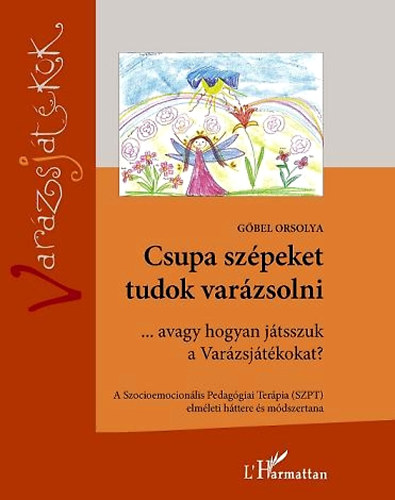 Csupa szpeket tudok varzsolni ...avagy hogyan jtsszuk a Varzsjtkokat?