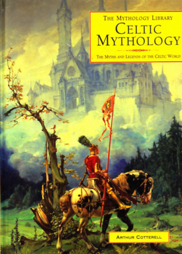 Celtic Mythology: The Myths and Legends of the Celtic World ("Kelta mitolgia: A kelta vilg mtoszai s legendi" angol nyelven)