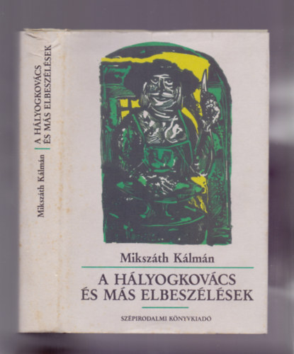 Mikszth Klmn - A hlyogkovcs s ms elbeszlsek