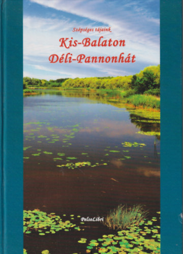 Sz�ps�ges T�jaink - Kis-Balaton, D�li-Pannonh�t