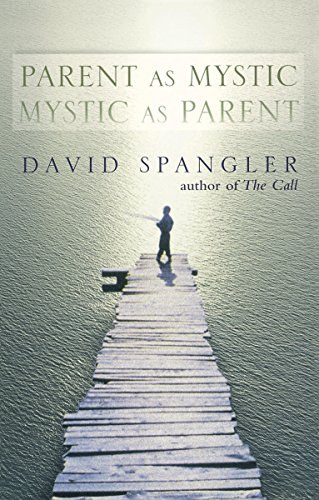 David Spangler - Parent as Mystic, Mystic as Parent