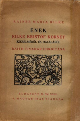 Raith Tivadar  Rainer Maria Rilke (ford.) - nek Rilke Kristf Kornt szerelmrl s hallrl (szmozott, alrt)