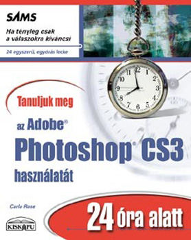 Tanuljuk meg az Adobe Photoshop CS3 hasznlatt 24 ra alatt