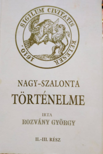 Rozvny Gyrgy - Nagy-Szalonta trtnelme II-III.