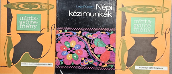 3 db mintagyjtemny: Npi ltstechnikk + Hmzsek Baranybl s Bcs megybl + Npi kzimunkk