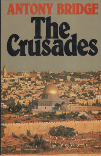 Anthony Bridge - The Crusades