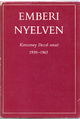Emberi nyelven - Keresztury Dezs versei 1930-1965 (Dediklt)