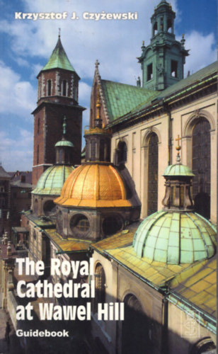 The Royal Cathedral at Wawel Hill