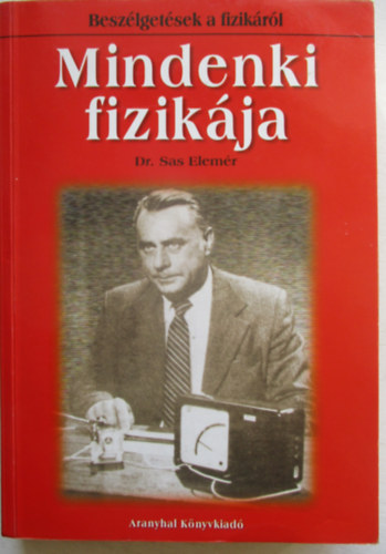 Dr. Sas Elemr - Mindenki fizikja