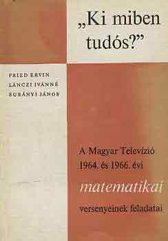 "Ki miben tuds?" A Magyar Televzi 1964. s 1966. vi matematikai...