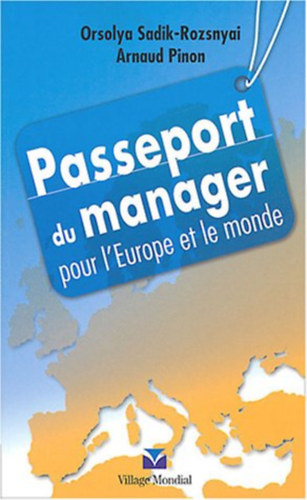 Orsolya Sadik-Rozsnyai Arnaud Pinon - Passeport du manager pour L'Europe et le monde