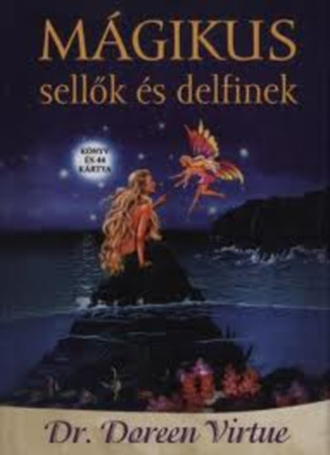 Dr. Doreen Virtue - Mgikus sellk s delfinek (tmutat a Mgikus sellk s delfinek jskrtyhoz)