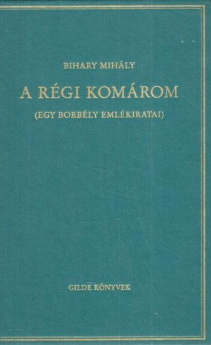 A rgi Komrom (Egy borbly emlkiratai)