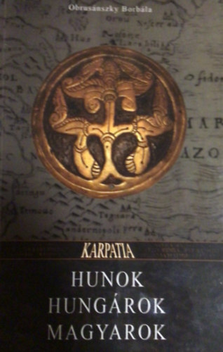 Obrusnszky Borbla - Hunok, hungrok, magyarok