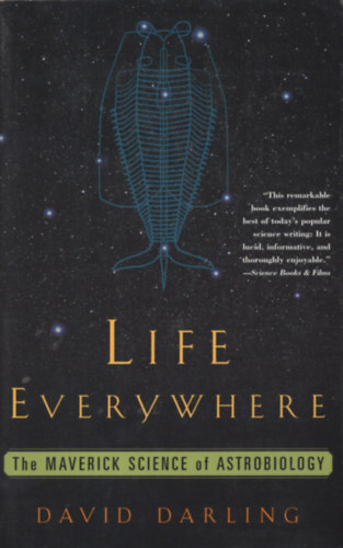 Life Everywhere (The Maverick Science of Astrobiology)