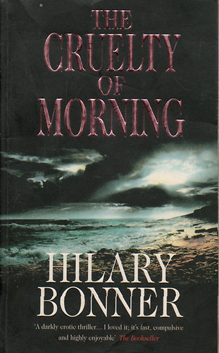 Hilary Bonner - The Cruelty of Morning
