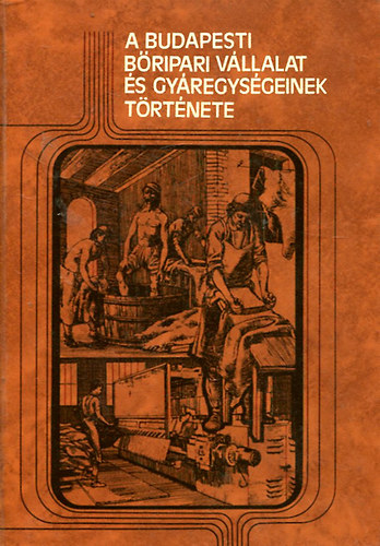 A budapesti b�ripari v�llalat �s gy�regys�geinek t�rt�nete