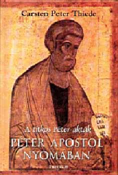 Carsten Thiede - Pter apostol nyomban - A titkos Pter aktk