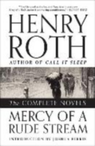 Henry Roth - Mercy of a Rude Stream - The Complete Novels