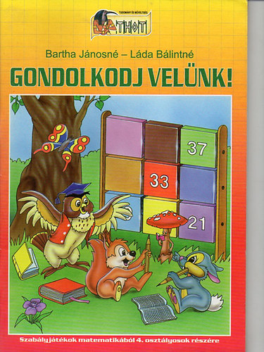Gondolkodj velnk! - Szablyjtkok matematikbl 4. osztlyosok rszre