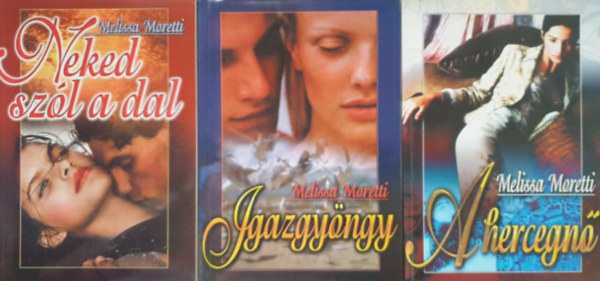 Neked szl a dal; Igazgyngy; A hercegn (3 ktet)