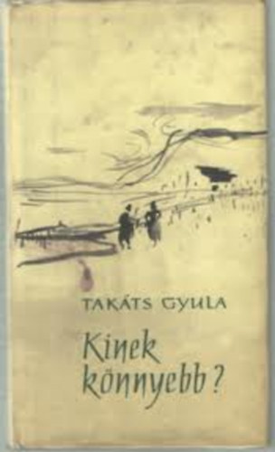 Takcs Gyula - kinek knnyebb? - Novellk