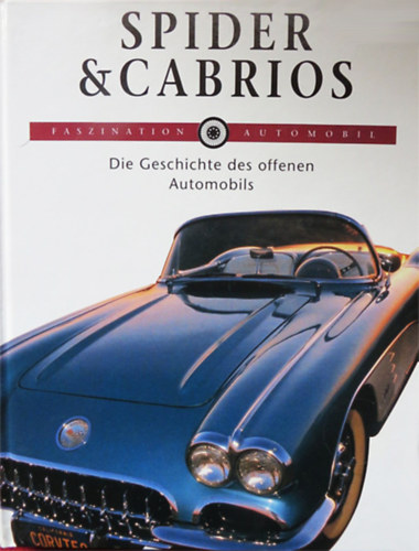 Faszination Automobil: Spider & Cabrios - Die Geschichte Des offenen Automobils