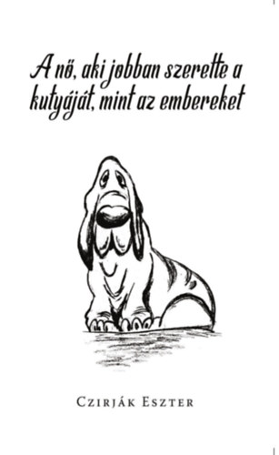 A n, aki jobban szerette a kutyjt, mint az embereket