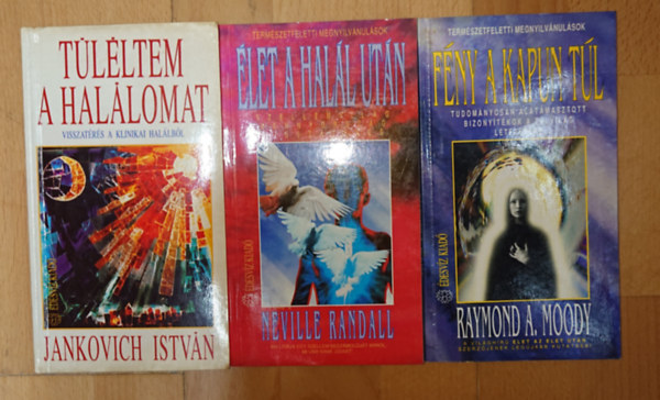 3 k�nyv a t�lvil�gr�l: T�l�ltem a hal�lomat, �let a hal�l ut�n, F�ny a kapun t�l