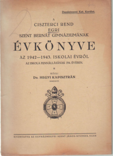 A Ciszterci Rend Egri Szent Bernt Gimnziumnak vknyve az 1942-43. iskolai vrl az iskola fennllsnak 254. vben