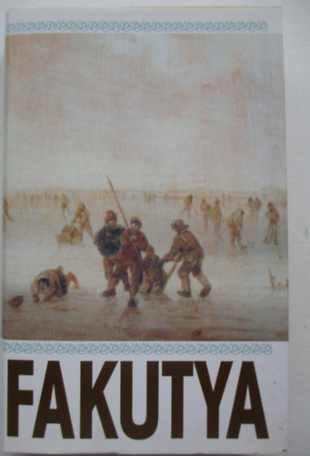 Fakutya (prbajok, krtyacsatk, jtkok a magyar novellisztikban)