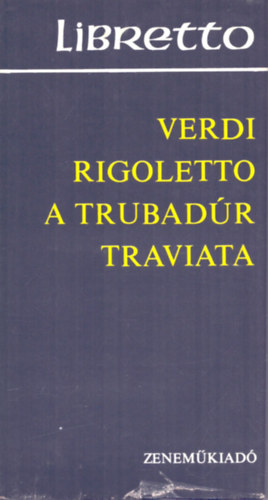 Rigoletto-A trubadr-Traviata
