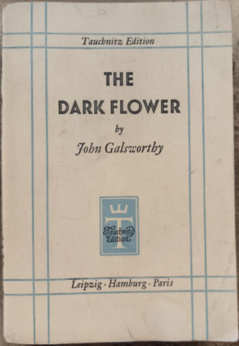 John Galsworthy - The Dark Flower