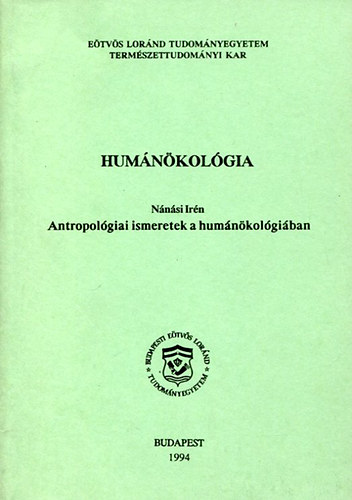 Dr. Nnsi Irn  (szerk.) - Humnkolgia - Antropolgiai ismeretek a humnkolgiban