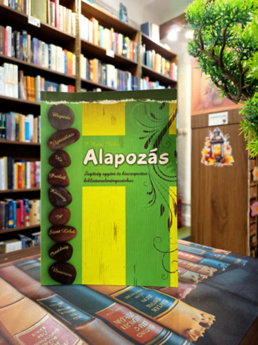 Alapoz�s. Seg�ts�g egy�ni �s kiscsoportos bibliatanulm�nyoz�shoz.