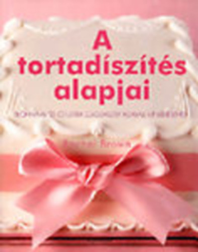 Rachel Brown - A tortad�sz�t�s alapjai