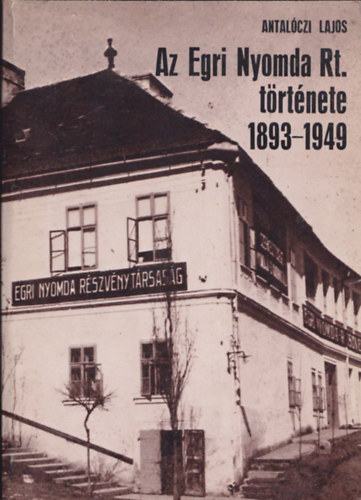 Az Egri Nyomda Rt. t�rt�nete 1893-1949