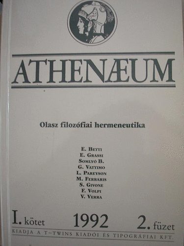 Betti-Grassi-Vattimo-Somly-Pareyson-Ferraris... - Athenaeum - Olasz filozfiai hermeneutika (1992/ I. ktet, 2. fzet)