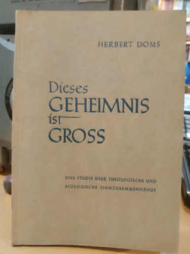 Dieses Geheimnis ist Gross - Eine Studie ber theologische und biologische sinnzusammenhnge