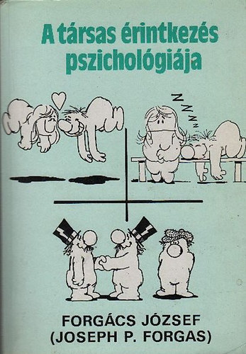 A trsas rintkezs pszicholgija (Az emberi interakcik pszicholgija - nattribcik: a sajt viselkeds rtelmezse - Szemlykzi kommunikci: hogyan hasznljuk a nyelvet?) Tizenkettedik kiads