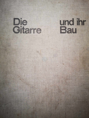 Franz Jahnel - Die Gitarre und ihr Bau