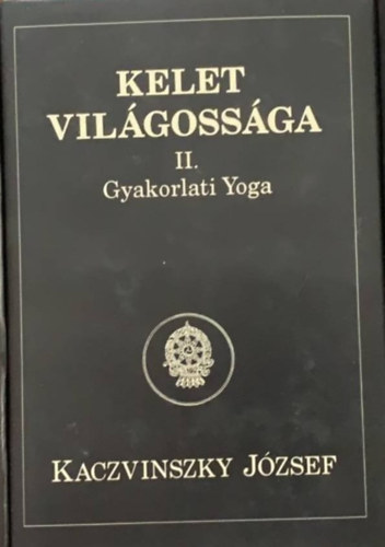 Kelet vilgossga II.: Gyakorlati yoga