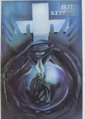 Isten kez�ben -Kort�rs magyar �r�k hitr�l, haz�r�l-