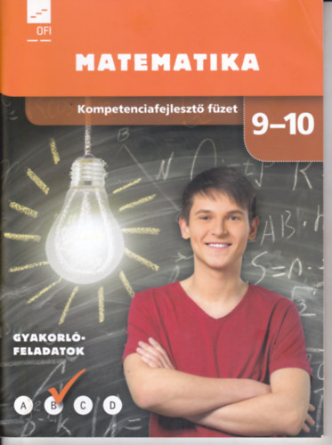 Matemetika. Kompetenciafejleszt fzet 9-10. Gyakorlfeladatok.