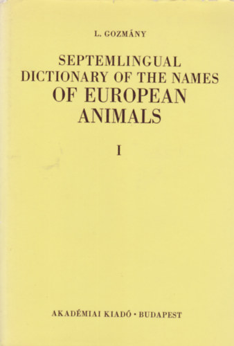 Septemlingual dictionary of the names of European animals I-II.