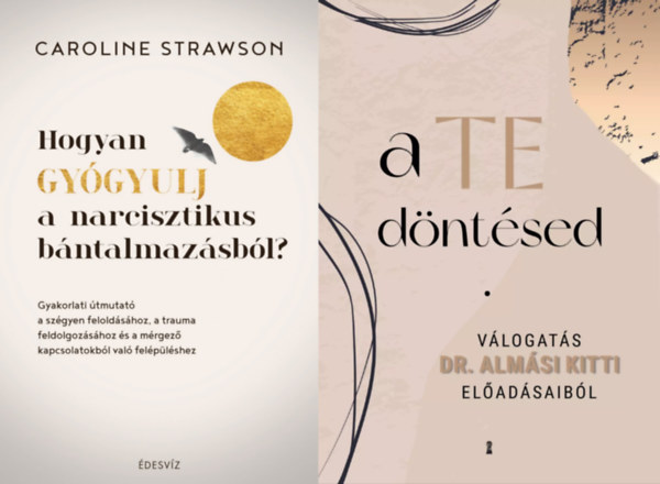 2 m prkapcsolatokrl: A Te dntsed + Hogyan gygyulj a narcisztikus bntalmazsbl?