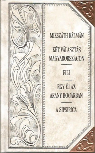 Mikszth Klmn - Kt vlaszts Magyarorszgon - Fili - Egy j az Arany Bogrban - A spirisica (Mikszth-sorozat 30.)