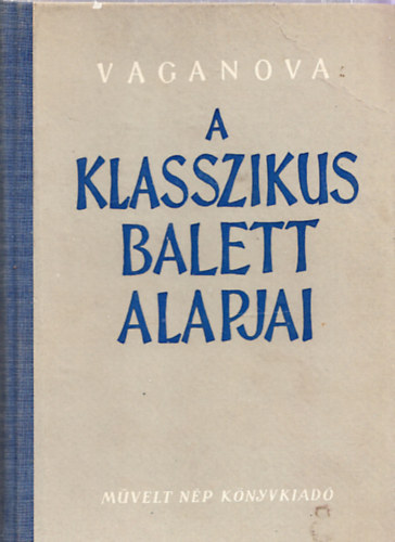 A. J. Vaganova - A klasszikus balett alapjai